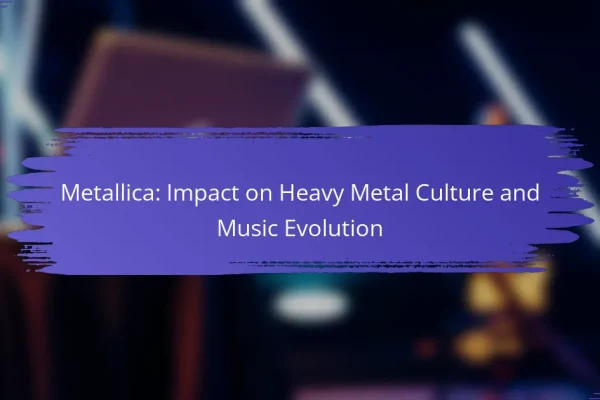 Metallica: Impact on Heavy Metal Culture and Music Evolution