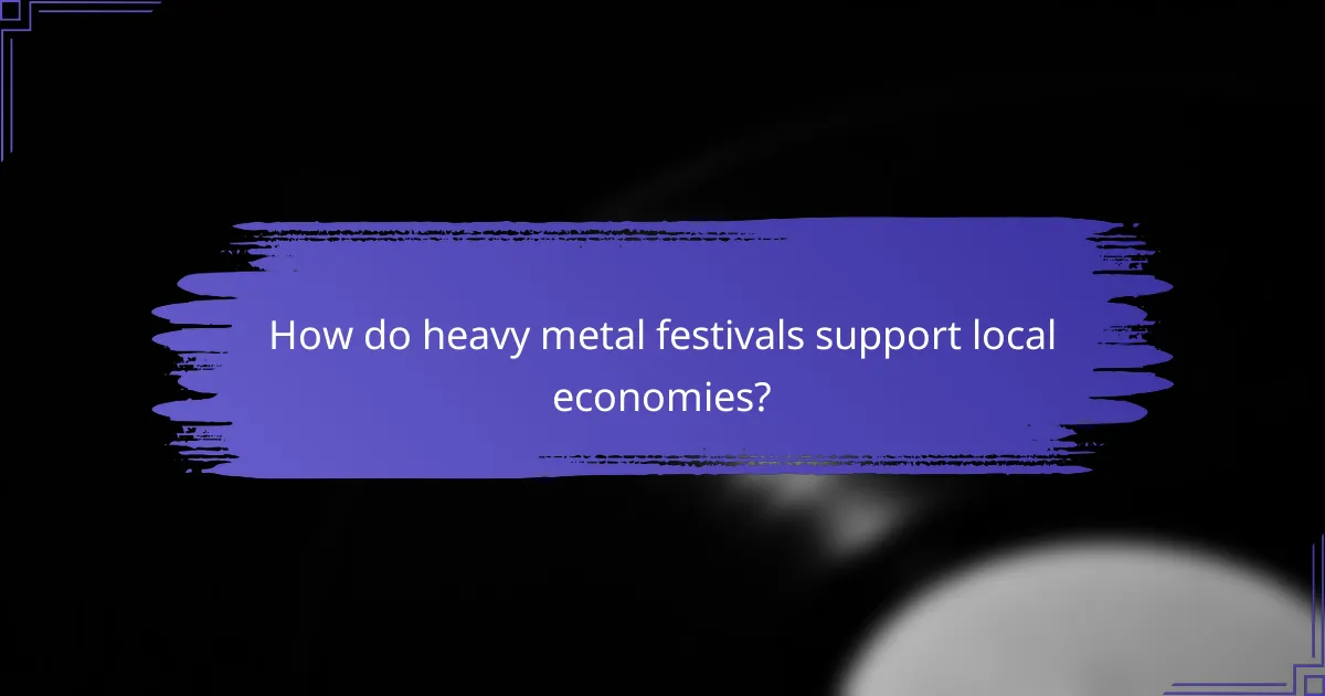 How do heavy metal festivals support local economies?