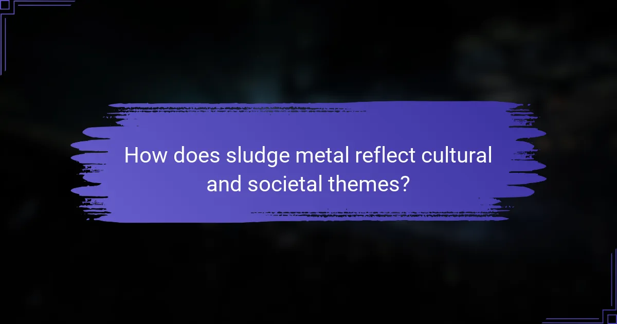 How does sludge metal reflect cultural and societal themes?