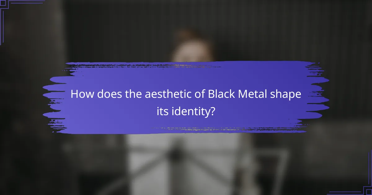 How does the aesthetic of Black Metal shape its identity?