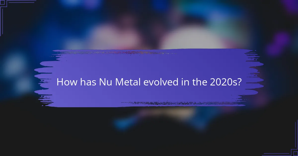 How has Nu Metal evolved in the 2020s?