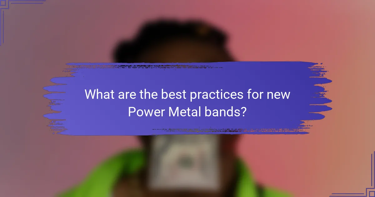 What are the best practices for new Power Metal bands?