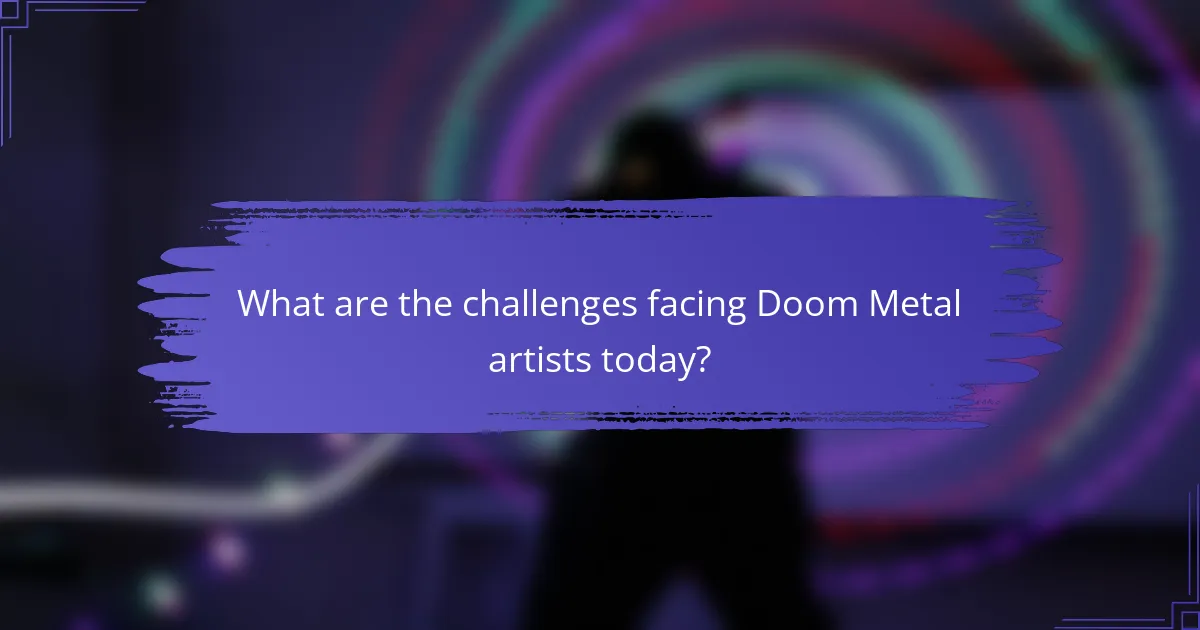 What are the challenges facing Doom Metal artists today?