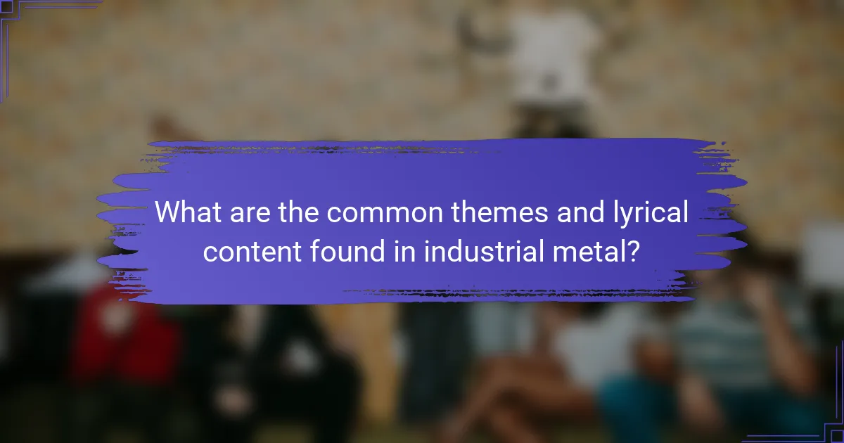 What are the common themes and lyrical content found in industrial metal?