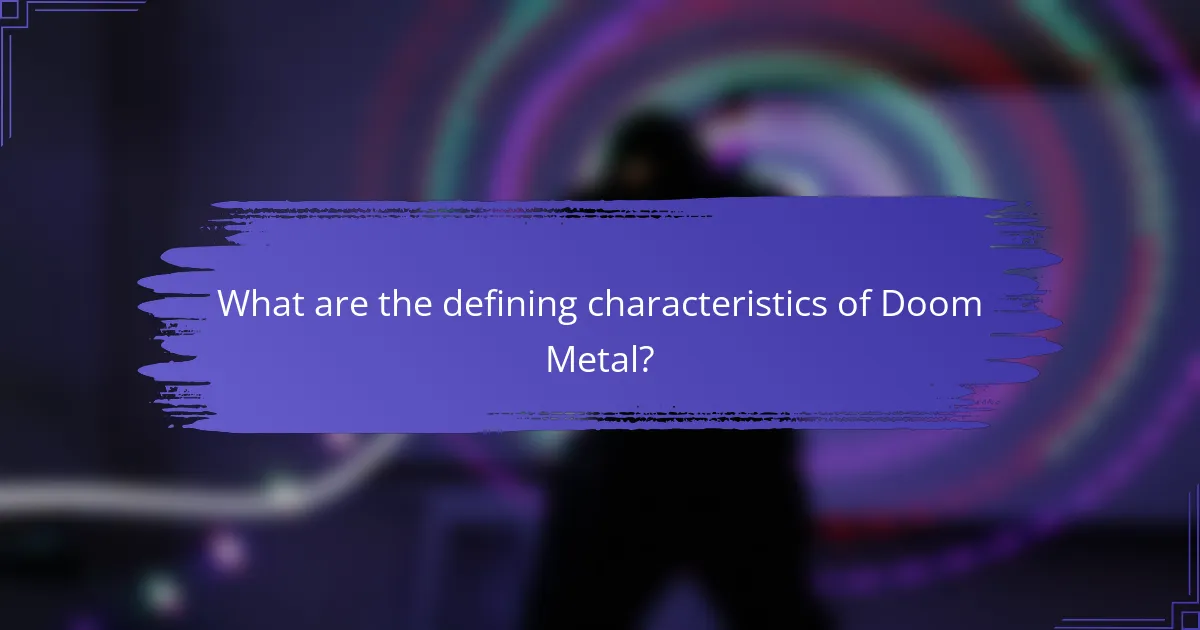 What are the defining characteristics of Doom Metal?