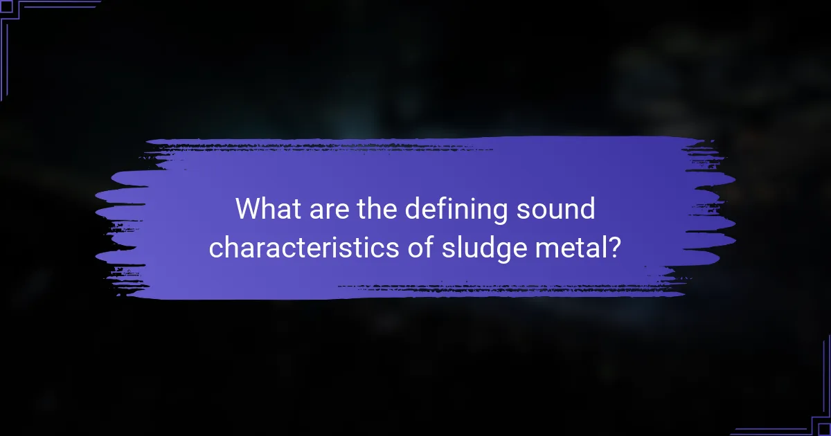 What are the defining sound characteristics of sludge metal?