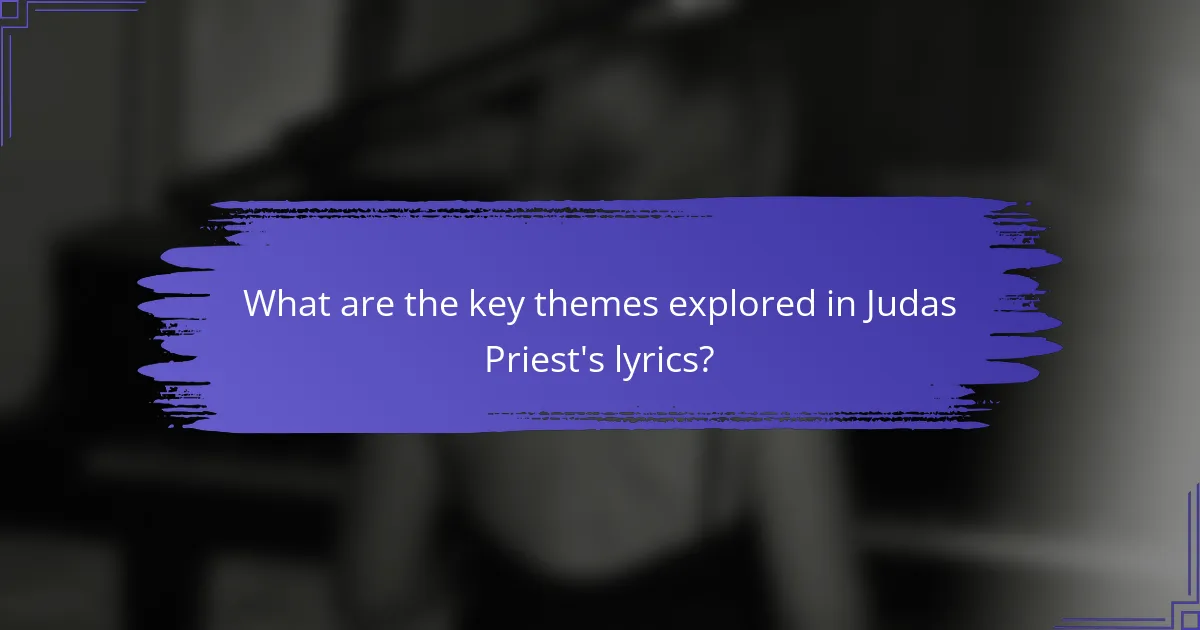 What are the key themes explored in Judas Priest's lyrics?