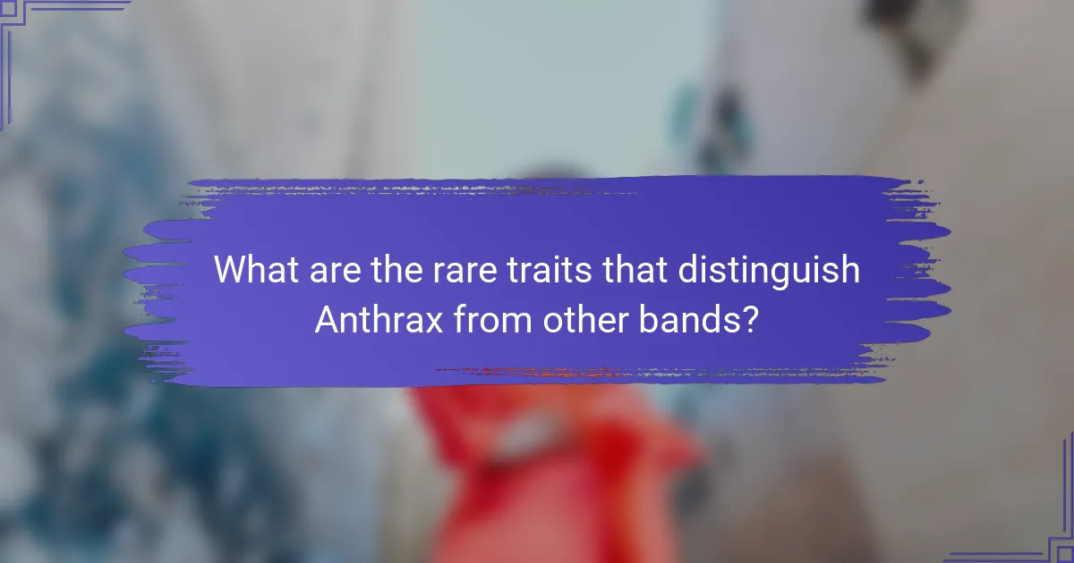 What are the rare traits that distinguish Anthrax from other bands?