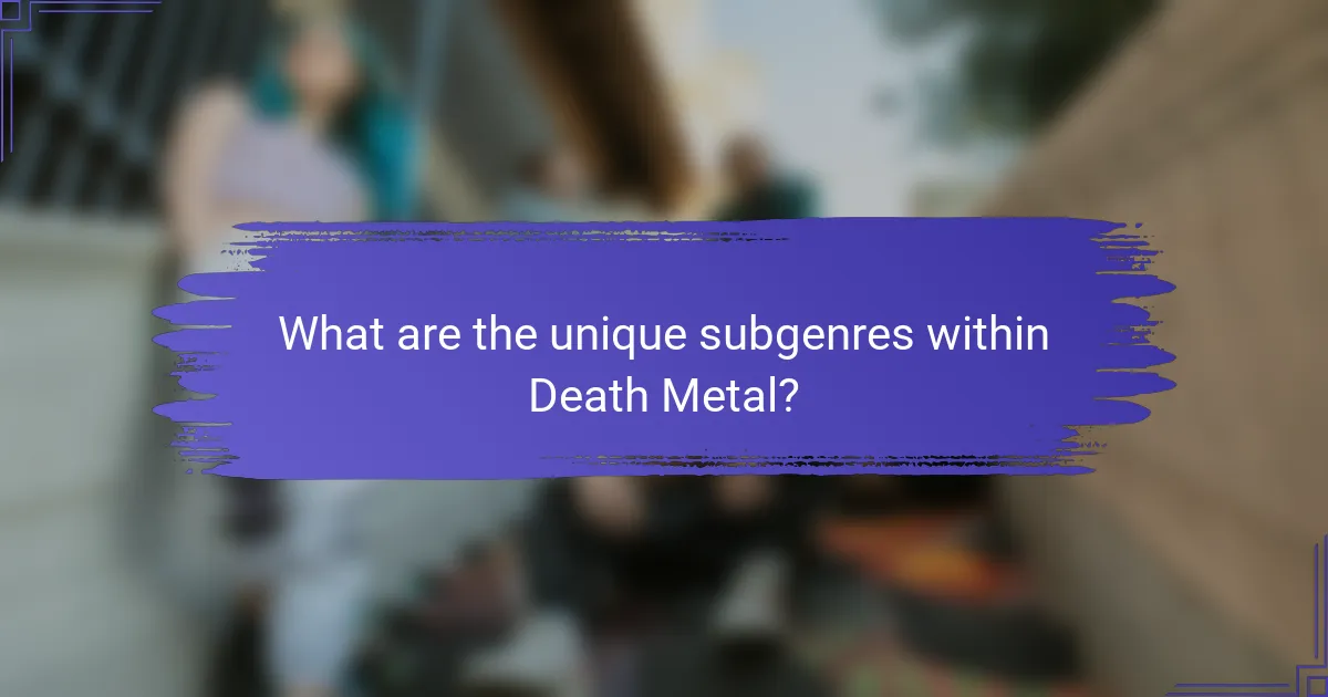 What are the unique subgenres within Death Metal?