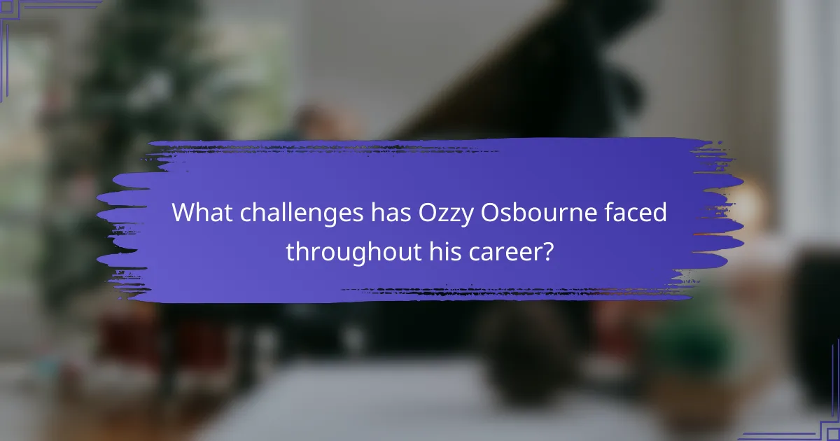 What challenges has Ozzy Osbourne faced throughout his career?