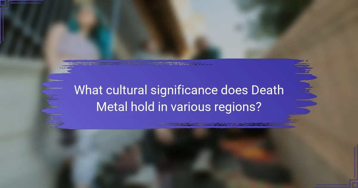 What cultural significance does Death Metal hold in various regions?