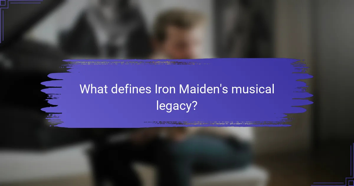 What defines Iron Maiden's musical legacy?