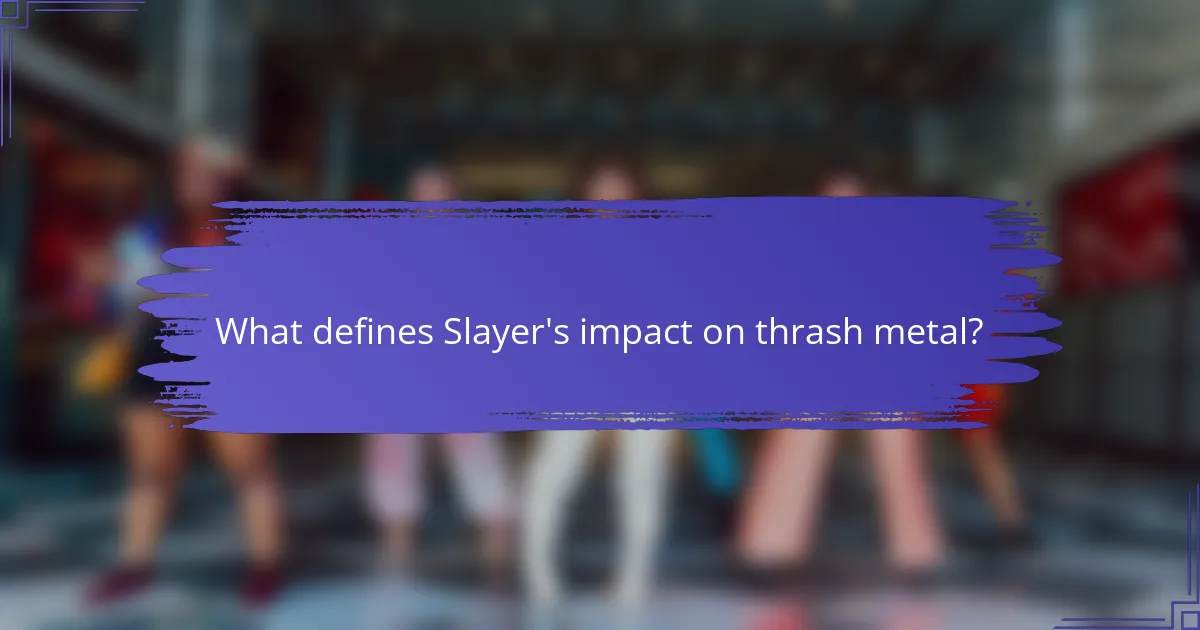 What defines Slayer's impact on thrash metal?