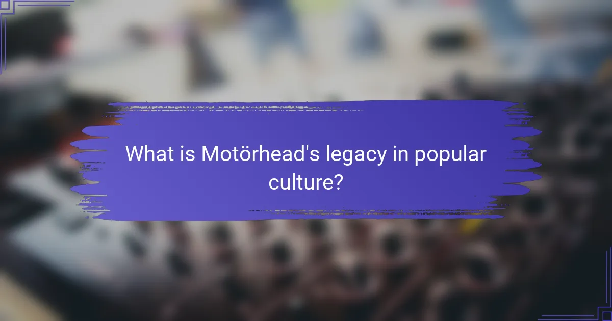 What is Motörhead's legacy in popular culture?