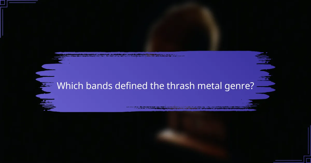 Which bands defined the thrash metal genre?