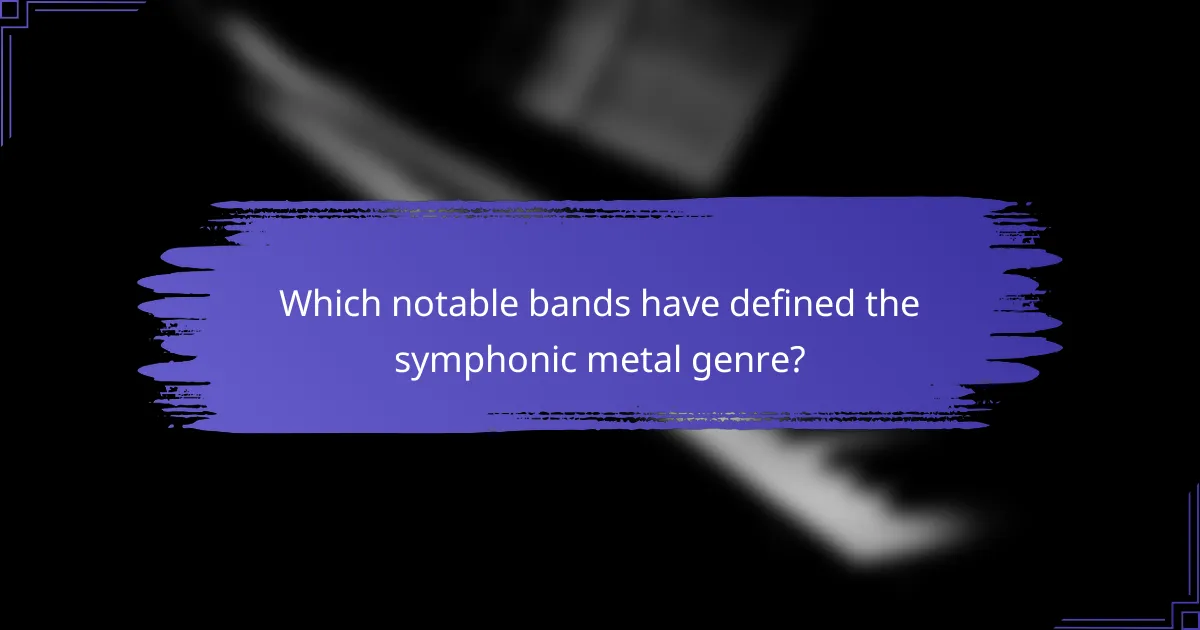 Which notable bands have defined the symphonic metal genre?