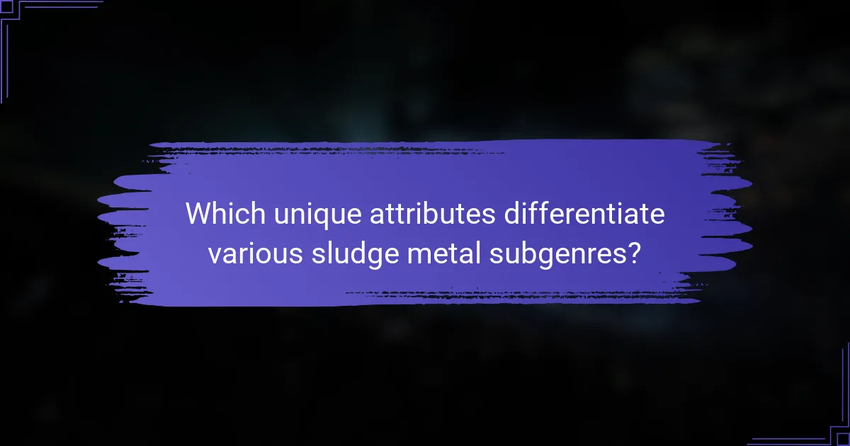 Which unique attributes differentiate various sludge metal subgenres?