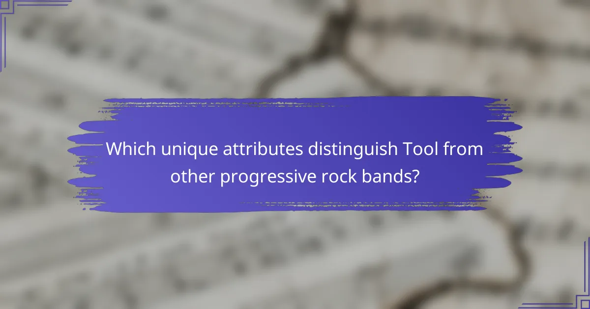 Which unique attributes distinguish Tool from other progressive rock bands?