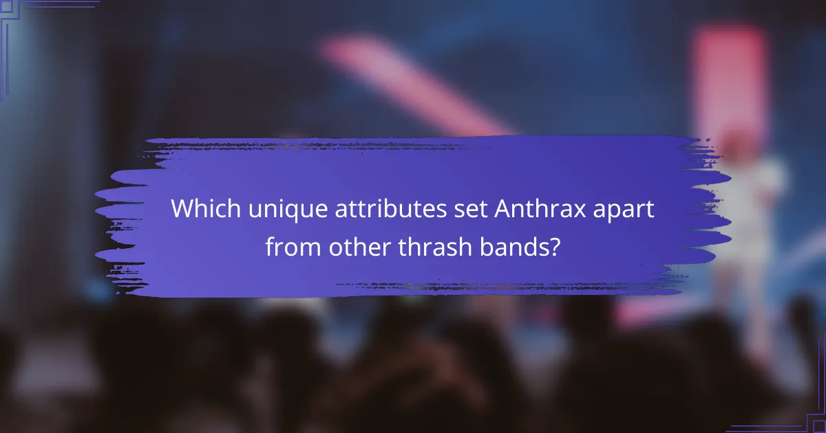 Which unique attributes set Anthrax apart from other thrash bands?