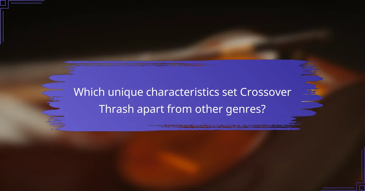Which unique characteristics set Crossover Thrash apart from other genres?