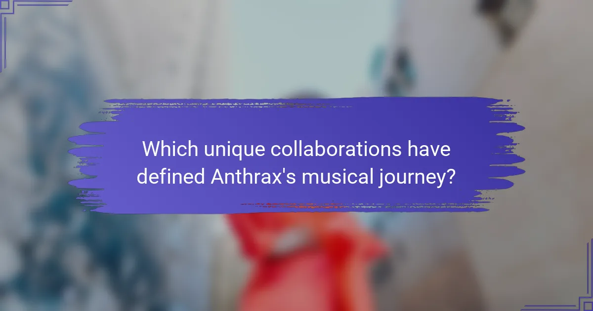 Which unique collaborations have defined Anthrax's musical journey?
